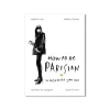 How To Be Parisian