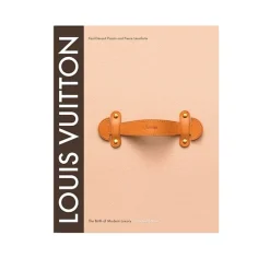 Louis Vuitton: The Birth of Modern Luxury